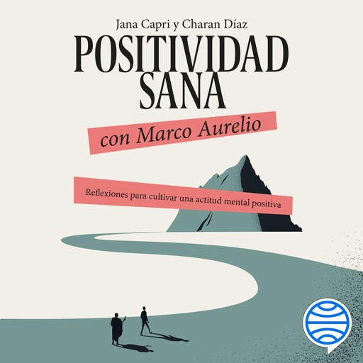 Positividad sana con Marco Aurelio, Jana Capri, Charan Díaz Arquillo