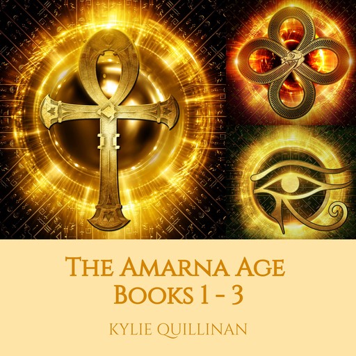 The Amarna Age: Books 1 - 3, Kylie Quillinan