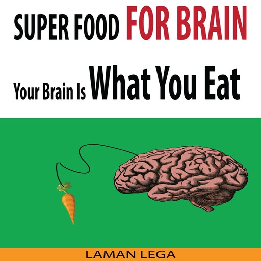 SUPER FOOD FOR BRAIN - Your Brain Is What You Eat, Hayden Kan