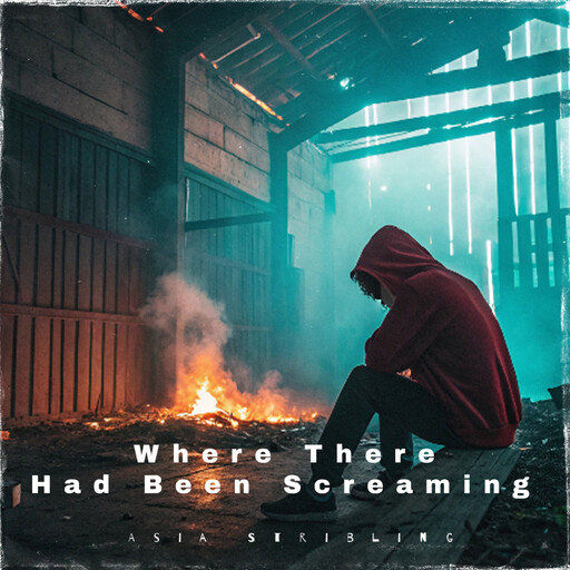 Where There Had Been Screaming, Asia Stribling