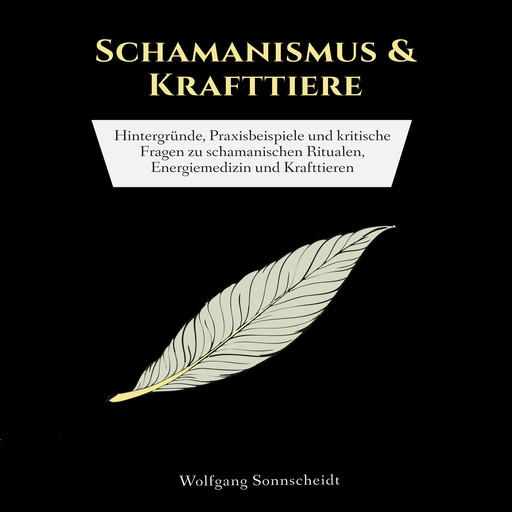 Schamanismus & Krafttiere, Wolfgang Sonnscheidt