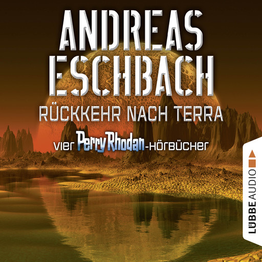 Rückkehr nach Terra - Vier Perry Rhodan-Hörbücher, Der Gesang der Stille / Die Rückkehr / Die Falle von Dhogar / Der Techno-Mond (Ungekürzt), Andreas Eschbach