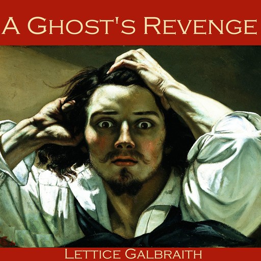 A Ghost's Revenge, Lettice Galbraith