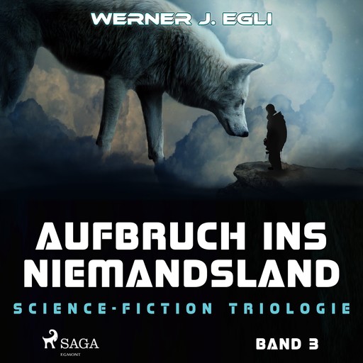 Aufbruch ins Niemandsland: Science-Fiction Triologie, Band 3, Werner J. Egli
