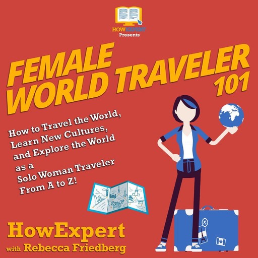 Female World Traveler 101, HowExpert, Rebecca Friedberg