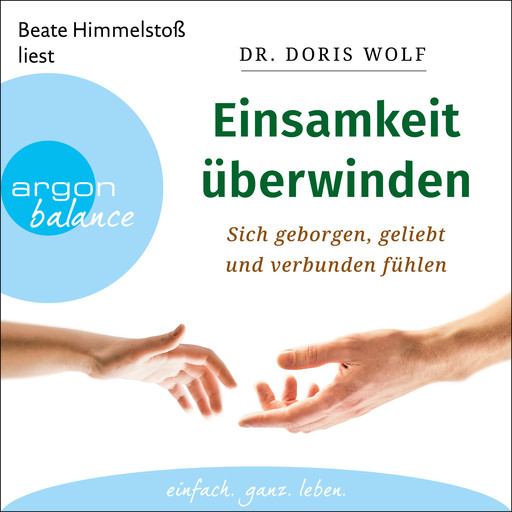 Einsamkeit überwinden - Sich geborgen, geliebt und verbunden fühlen (Ungekürzte Lesung), Doris Wolf