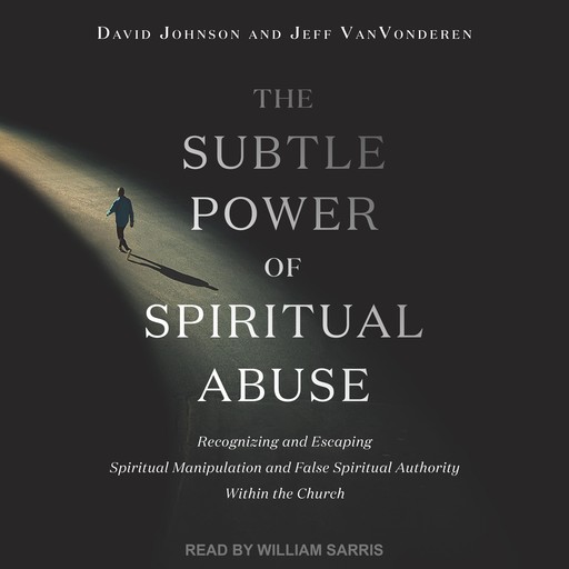 The Subtle Power of Spiritual Abuse, David Johnson, Jeff Van Vonderen