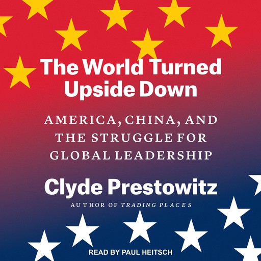 The World Turned Upside Down, Clyde Prestowitz