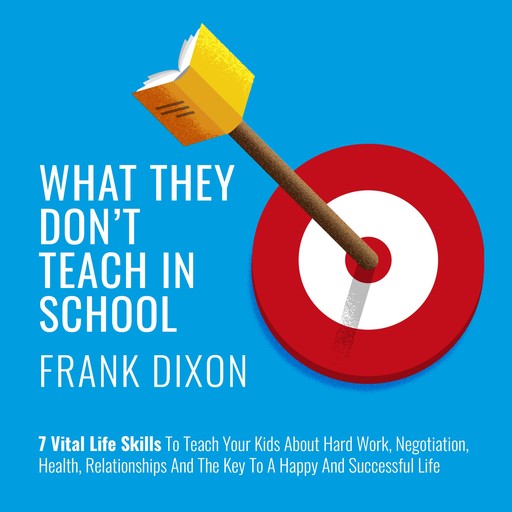 What They Don't Teach in School, Frank Dixon