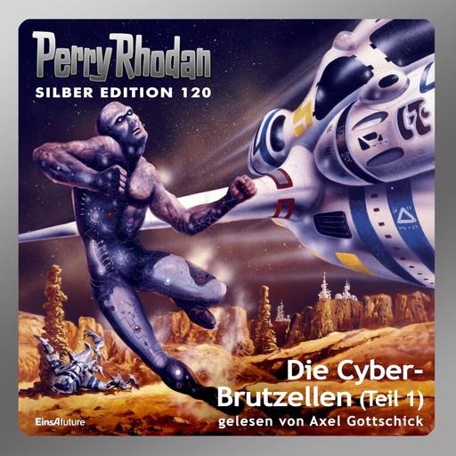 Perry Rhodan Silber Edition 120: Die Cyber-Brutzellen (Teil 1), William Voltz, Kurt Mahr, Peter Griese, H.G. Francis, Clark Darlton, H.G. Ewers, Marianne Sydow