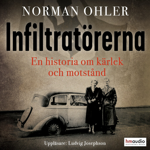 Infiltratörerna. En historia om kärlek och motstånd, Norman Ohler