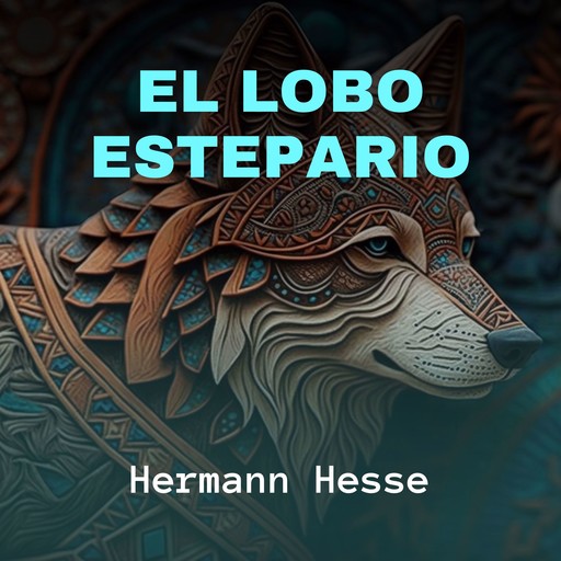 El Lobo Estepario, Hermann Hesse