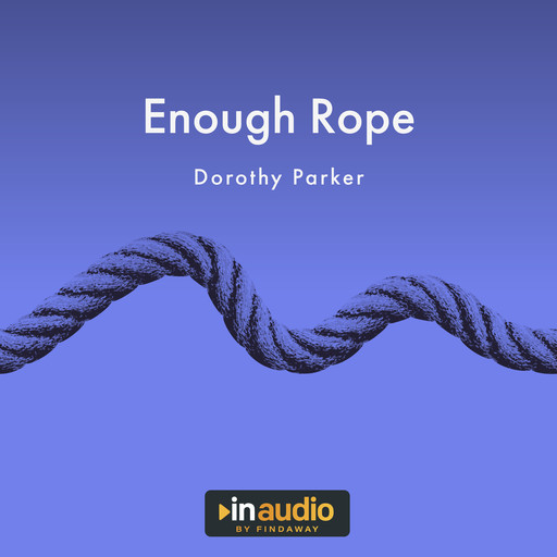 Enough Rope, Dorthy Parker