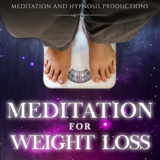 Meditation for Weight Loss 2 in 1, Hypnosis Productions, Meditation Productions