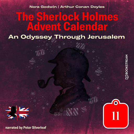An Odyssey Through Jerusalem - The Sherlock Holmes Advent Calendar, Day 11 (Unabridged), Arthur Conan Doyle, Nora Godwin