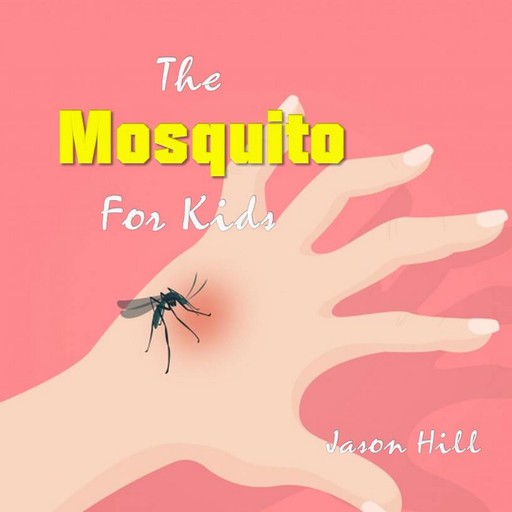 The Mosquito for Kids, Jason Hill