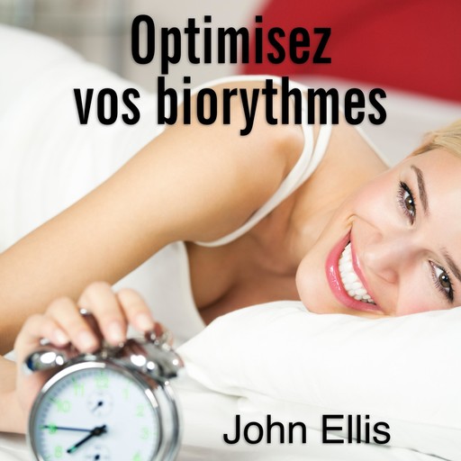 Optimisez vos biorythmes, John Ellis