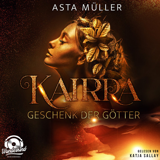 Kairra - Geschenk der Götter (Ungekürzt), Asta Müller
