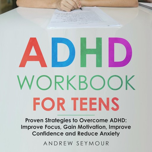 ADHD Workbook For Teens, Andrew Seymour
