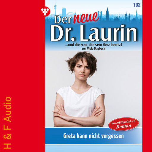 Greta kann nicht vergessen - Der neue Dr. Laurin, Band 102 (ungekürzt), Viola Maybach