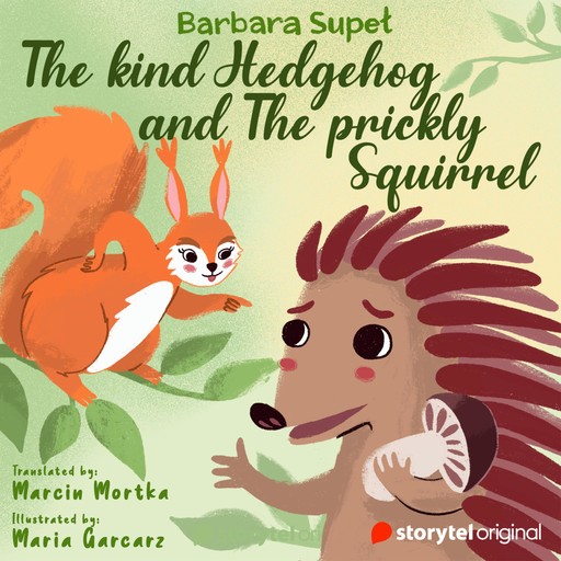 The kind Hedgehog and The Prickly Squirrel, Barbara Supeł