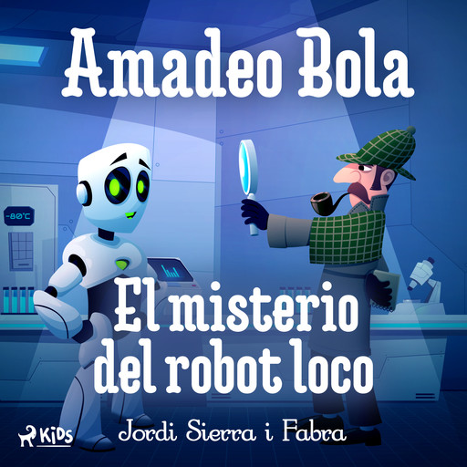 Amadeo Bola: El misterio del robot loco, Jordi Sierra I Fabra