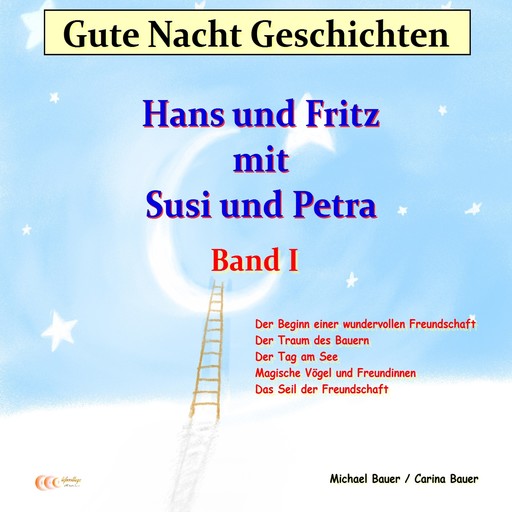 Gute-Nacht-Geschichten: Hans und Fritz mit Susi und Petra - Band I, Carina Bauer, Michael Bauer