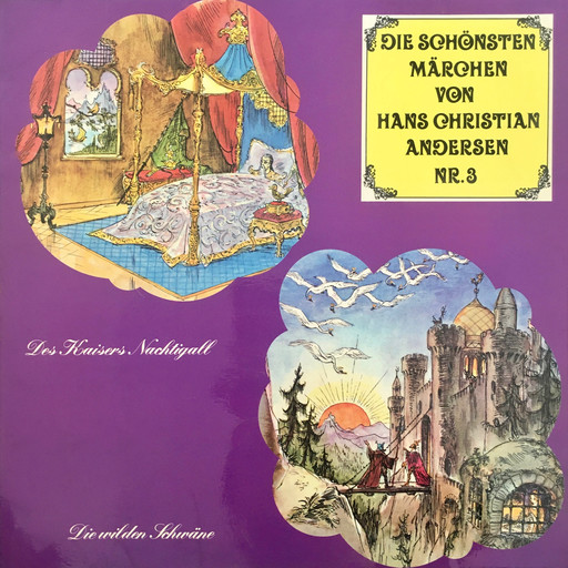 Die schönsten Märchen von Hans Christian Andersen, Folge 3: Des Kaisers Nachtigall / Die wilden Schwäne, Hans Christian Andersen, Anke Beckert