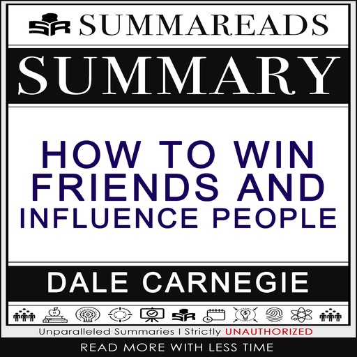 Summary of How to Win Friends & Influence People by Dale Carnegie, Summareads Media