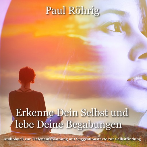 Erkenne Dein Selbst und lebe Deine Begabungen., Paul Röhrig