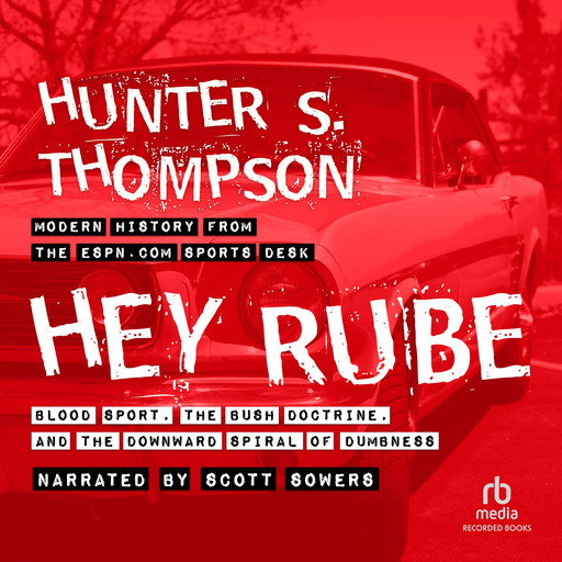 Hey Rube, Hunter Thompson