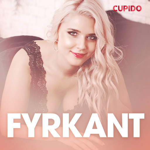 Fyrkant – erotisk novell, Cupido