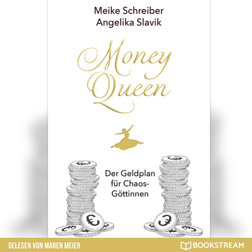 Money Queen - Der Geldplan für Chaos-Göttinnen (Ungekürzt), Schreiber Meike, Slavik Angelika
