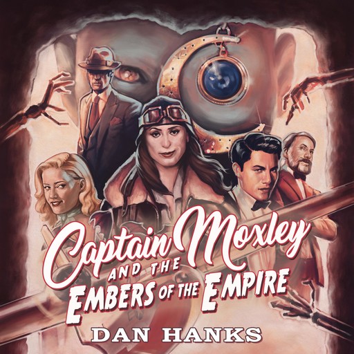 Captain Moxley and the Embers of the Empire, Dan Hanks