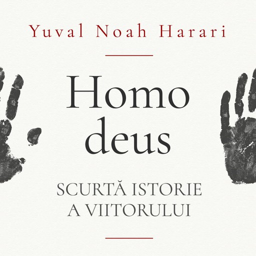 Homo deus. Scurtă istorie a viitorului, Yuval Noah Harari