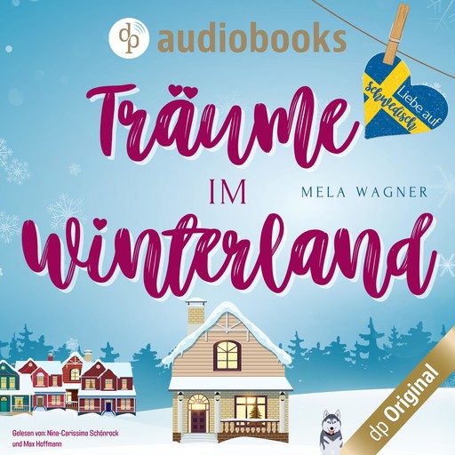 Träume im Winterland - Liebe auf Schwedisch, Band 2 (Ungekürzt), Mela Wagner