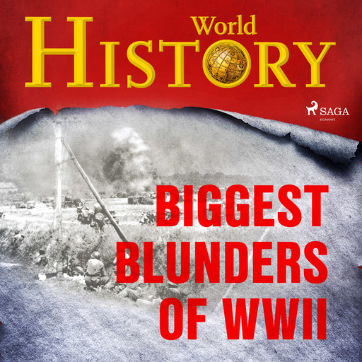 Biggest Blunders of WWII, History World