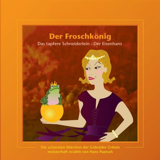 Der Froschkönig / Das tapfere Schneiderlein / Der Eisenhans, Wilhelm Grimm, Jakob Ludwig Karl Grimm