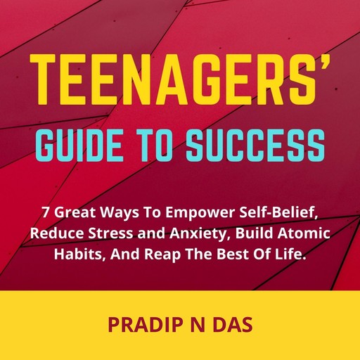 Teenagers' Guide to Success, Pradip N Das