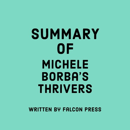 Summary of Michele Borba's Thrivers, Falcon Press