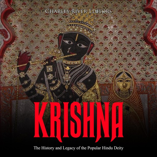 Krishna: The History and Legacy of the Popular Hindu Deity, Charles Editors