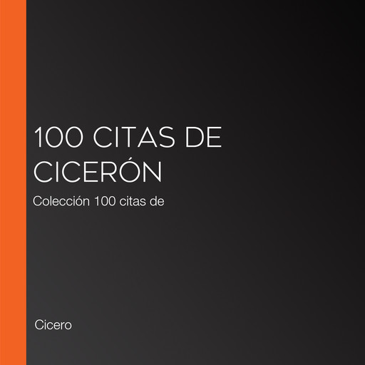 100 citas de Cicerón, Cicero