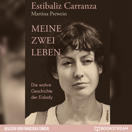 Meine zwei Leben - Die wahre Geschichte der Eislady (Ungekürzt), Estibaliz Carranza, Martina Prewein