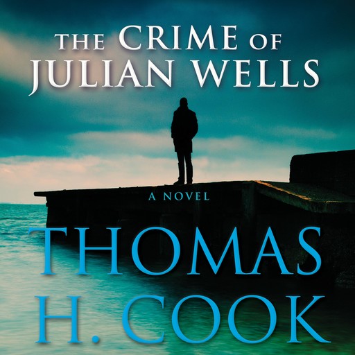 The Crime of Julian Wells, Thomas H.Cook