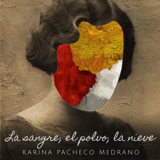 La sangre, el polvo, la nieve, Karina Pacheco