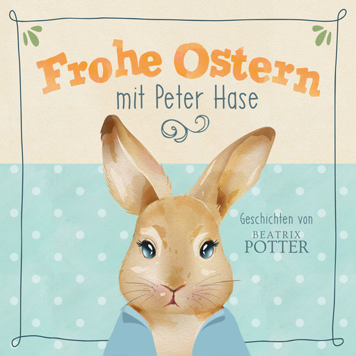 Frohe Ostern mit Peter Hase, Beatrix Potter
