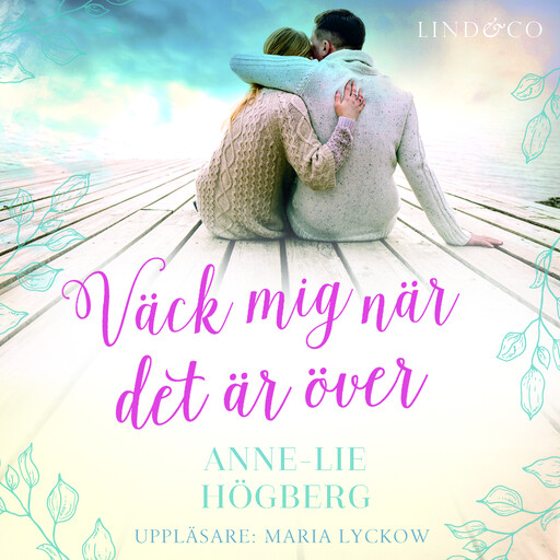 Väck mig när det är över, Anne-Lie Högberg