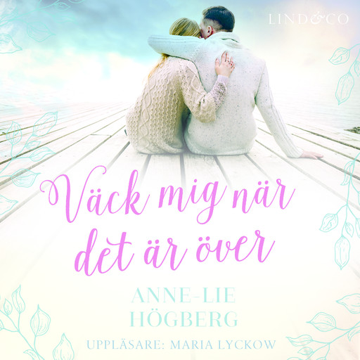 Väck mig när det är över, Anne-Lie Högberg