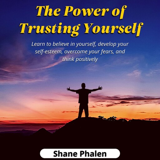 The Power of Trusting Yourself, Shane Phalen
