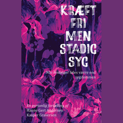 Kræftfri, men stadig syg, Hanne Andersen, Kasper Graversen